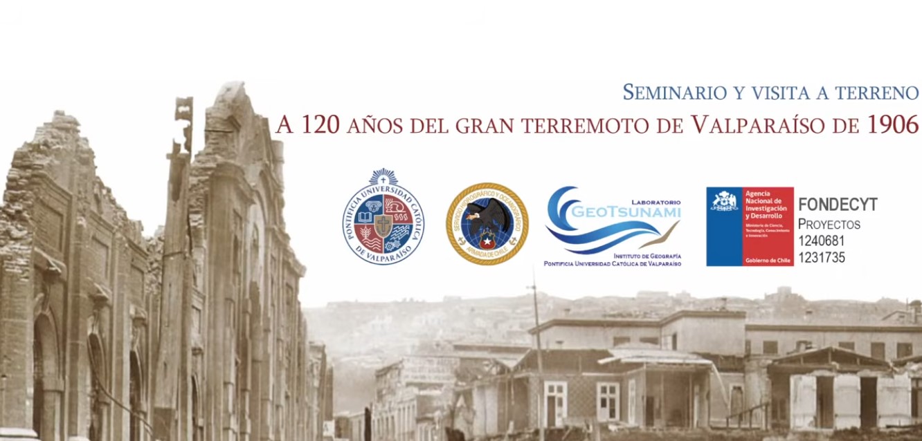 Seminario y visita a terreno “A 120 años del Gran Terremoto de Valparaíso de 1906: el pasado como clave para anticipar el futuro sísmico y tsunamigénico de Chile central”